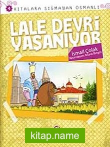 Lale Devri Yaşanıyor / Kıtalara Sığmayan Osmanlı-4