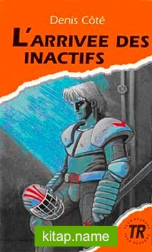 L’arrivee des Inactifs (Niveau-4) 1200 mots -Fransızca Okuma Kitabı