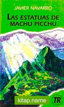 Las Estatuas de Machu Picchu (Nivel-2) 600-650 palabras -İspanyolca Okuma Kitabı
