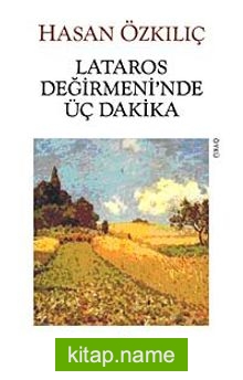 Lataros Değirmeni’nde Üç Dakika