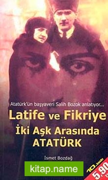 Latife ve Fikriye İki Aşk Arasında Atatürk (Cep Boy)