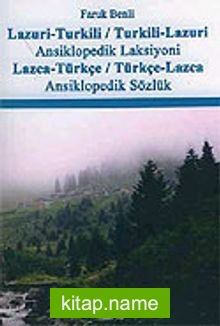 Lazuri-Turkili / Turkili-Lazuri Ansiklopedik Laksiyoni : Lazca-Türkçe / Türkçe-Lazca Ansiklopedik Sözlük