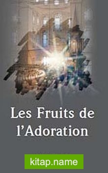 Les Fruits de L’adoration