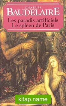 Les paradis artificiels Le spleen de Paris