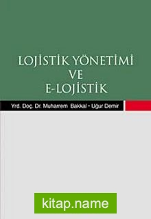 Lojistik Yönetimi ve E-Lojistik