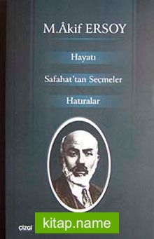 M. Akif Ersoy Hayatı Safahat’tan Seçmler Hatıralar