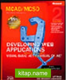 MCAD/MCSD Self-Paced Training Kit: Developing Web Applications with Microsoft® Visual Basic® .NET and Microsoft Visual C#® .NET, Second Edition