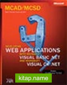 MCAD/MCSD Self-Paced Training Kit: Developing Web Applications withMicrosoft® Visual Basic® .NET and Microsoft Visual C#(tm) .NET