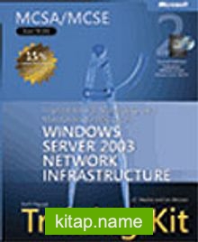 MCSA/MCSE Self-Paced Training Kit (Exam 70-291): Implementing, Managing, and Maintaining a Microsoft® Windows Server 2003 Network Infrastructure