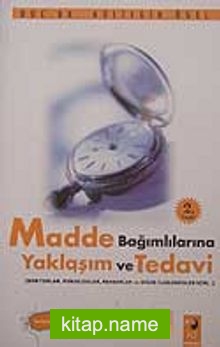 Madde Bağımlılarına Yaklaşım ve Tedavi (Doktorlar,Psikologlar,Rehberler ve Diğer İlgilenenler İçin)