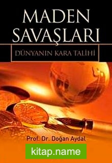 Maden Savaşları / Dünyanın Kara Talihi