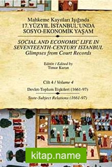 Mahkeme Kayıtları Işığında 17. Yüzyıl İstanbulunda Sosyo-Ekonomik Yaşam – Cilt 4 Devlet – Toplum İlişkileri ( 1661-97)