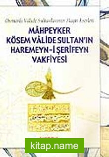 Mahpeyker Kösem Valide Sultan’ın Haremeyn-i Şerifeyn Vakfiyesi