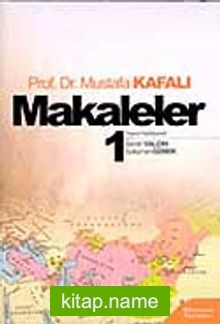 Makaleler Cilt 1 / Prof. Dr. Mustafa Kafalı