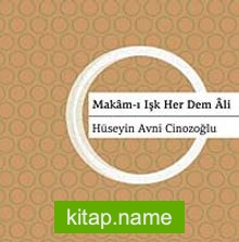 Makam-ı Aşk Her Dem Ali