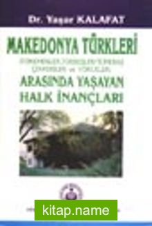 Makedonya Türkleri  (Türkmenler, Torbeşler/Türkbaş Çenkeriler ve Yörükler) Arasında Yaşayan Halk İnançları