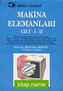 Makina Elemanları Cilt: I – II