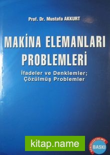 Makina Elemanları Problemleri İfadeler ve Denklemler – Çözülmüş Problemler