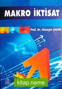 Makro İktisat / Prof. Dr. Hüseyin Şahin