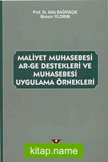 Maliyet Muhasebesi AR-GE Destekleri ve Muhasebesi Uygulama Örnekleri