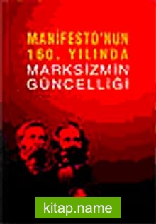 Manifesto’nun 160. Yılında Marksizmin Güncelliği