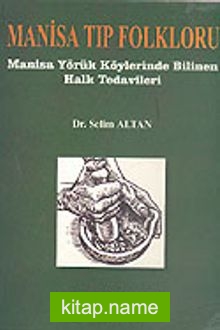 Manisa Tıp Folkloru Manisa Yörük Köylerinde Bilinen Halk Tedavileri