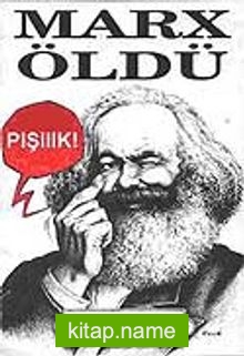 Marx Öldü-Pışııık!