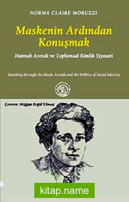 Maskenin Ardından Konuşmak  Hannah Arendt ve Toplumsal Kimlik Siyaseti
