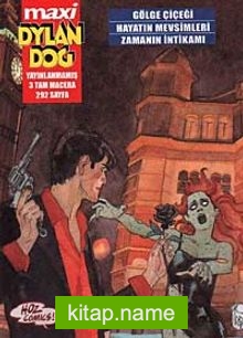 Maxi Dylan Dog Sayı: 1 Gölge Çiçeği-Hayatın Mevsimleri-Zamanın İntikamı