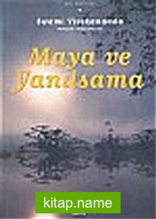 Maya ve Yanılsama/Vedanta Felsefesine Giriş 1