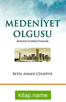 Medeniyet Olgusu  Kuruluş ve Çöküş Yasaları