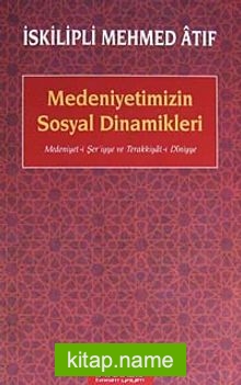 Medeniyetimizin Sosyal Dinamikleri Medeniyet-i Şer’iyye ve Terakkiyat-ı Diniyye