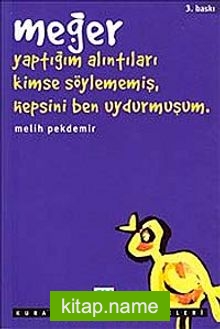 Meğer Yaptığım Alıntıları Kimse Söylememiş, Hepsini Ben Uydurmuşum