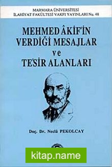 Mehmed Akif’İn Verdiği Mesajlar Ve Tesir Alanları