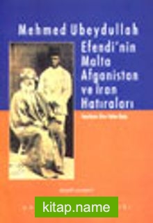 Mehmed Ubeydullah Efendi’nin Malta Afganistan ve İran Hatıraları