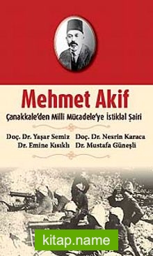 Mehmet Akif  Çanakkale’den Milli Mücadele’ye İstiklal Şairi