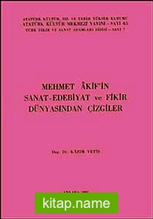 Mehmet Akif’in Sanat-Edebiyat ve Fikir Dünyasından Çizgiler