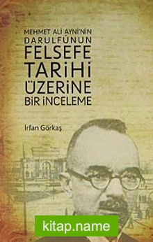 Mehmet Ali Ayni’nin Darulfünun Felsefe Tarihi Üzerine Bir İnceleme