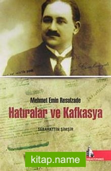 Mehmet Emin Resulzade Hatıralar ve Kafkasya