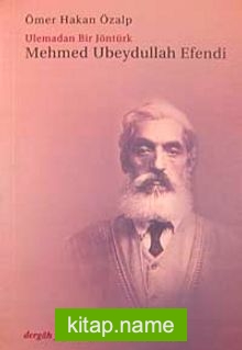 Mehmet Ubeydullah Efendi Ulemadan Bir Jöntürk