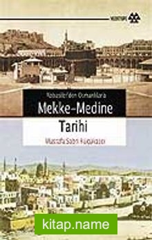 Mekke – Medine Tarihi / Abbasilerden Osmanlılara