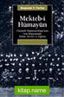 Mekteb-i Hümayun  Osmanlı İmparatorluğu’nun Son Döneminde İslam Devlet ve Eğitim