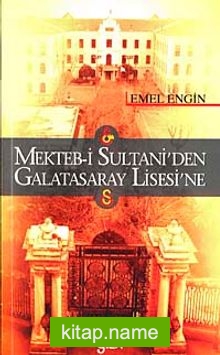 Mekteb-i Sultani’den Galatasaray Lisesi’ne