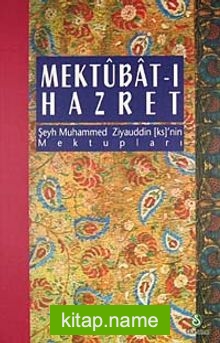 Mektubat-ı Hazret / Şeyh Muhammed Ziyauddin ks’nin Mektupları