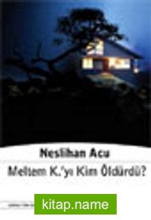 Meltem K’yı Kim Öldürdü?