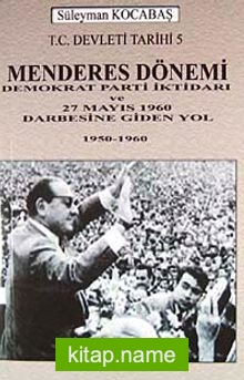 Menderes Dönemi  Demokrat Parti İktidarı ve 27 Mayıs 1960 Darbesine Giden Yol 1950-1960 7-G-23