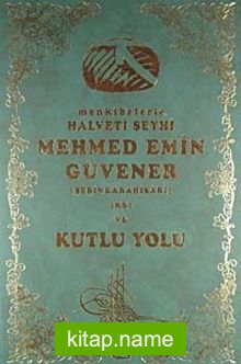 Menkıbelerle Hlaveti Şeyhi Mehmed Emin Güvener  ve Kutlu Yolu