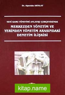 Merkezden Yönetim ve Yerinden Yönetim Arasındaki Denetim İlişkisi