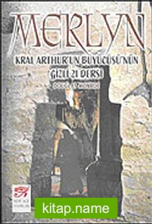 Merlyn: Kral Arthur’un Büyücüsü’nün Gizli 21 Dersi