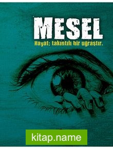 Mesel  Hayat Takıntılı Bir Uğraştır